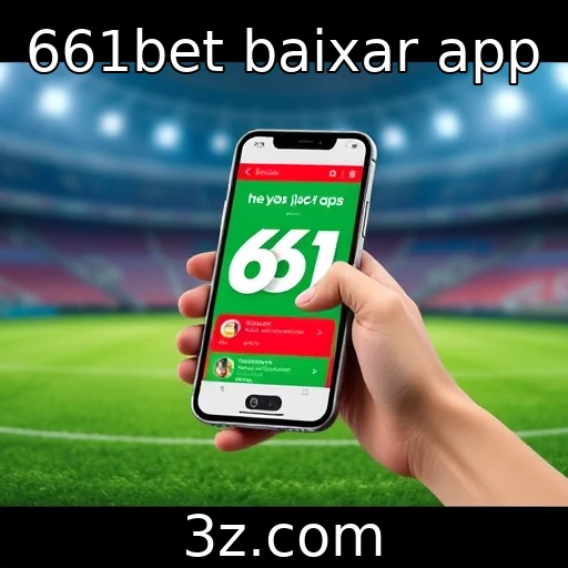 Novas funcionalidades do app 661bet para apostadores | 661bet baixar app